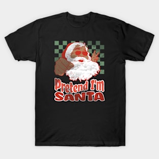 Pretend I'm Santa Funny Christmas Gifts, Black Santa T-Shirt